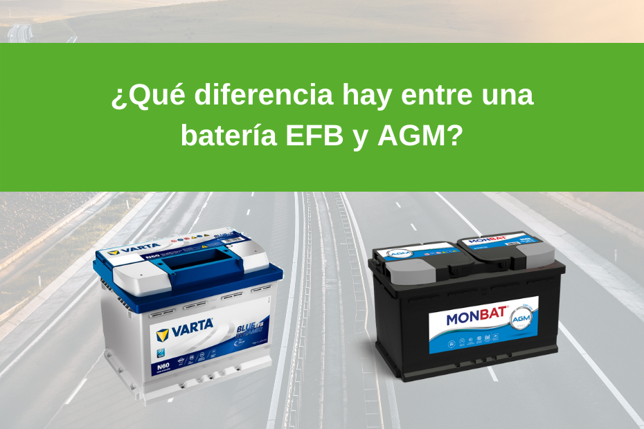 Qué diferencia hay entre las baterías EFB y AGM?