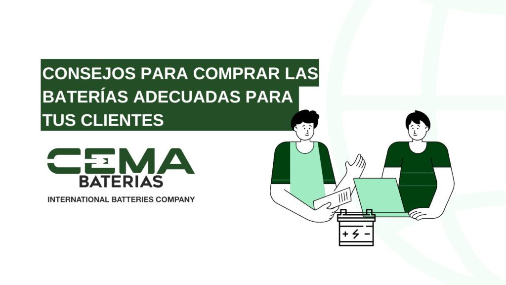 Consejos para comprar las baterías adecuadas para tus clientes