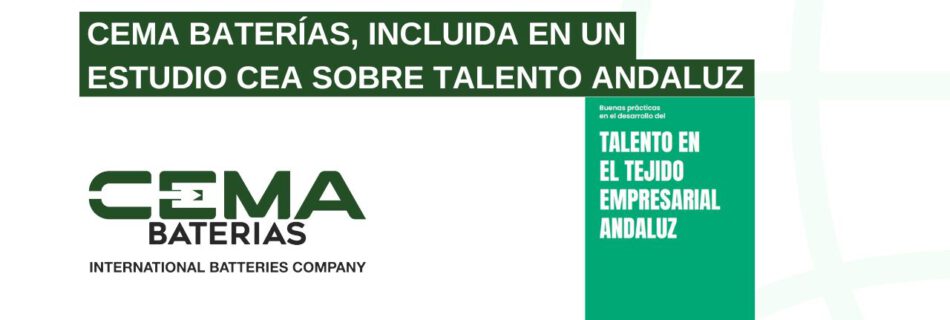 CEMA Baterías, incluida en un estudio CEA sobre empresas y talento andaluz