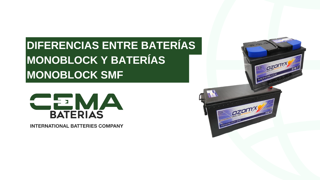 diferencias entre baterías monoblock y baterías monoblock smf