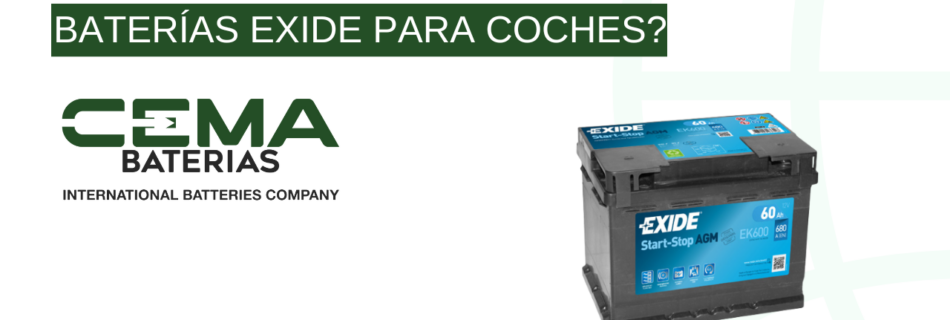 ¿CÓMO FUNCIONAN LAS BATERÍAS EXIDE PARA COCHES?