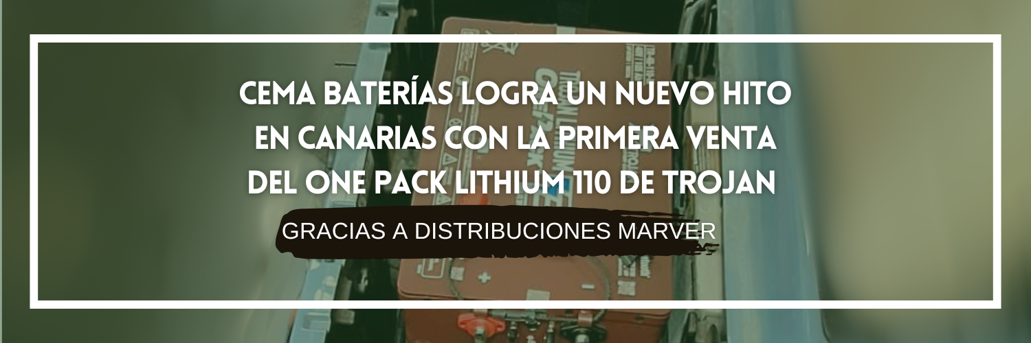 CEMA Baterías logra un nuevo hito en Canarias con la primera venta del One Pack Lithium 110 de Trojan
