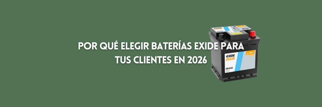 Por qué elegir baterías Exide para tus clientes en 2026
