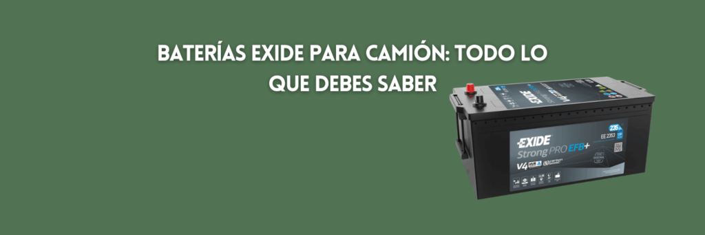 Baterías Exide para camión: todo lo que debes saber